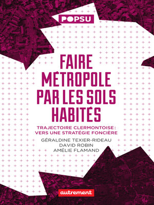 cover image of Faire métropole par les sols habités. Trajectoire clermontoise